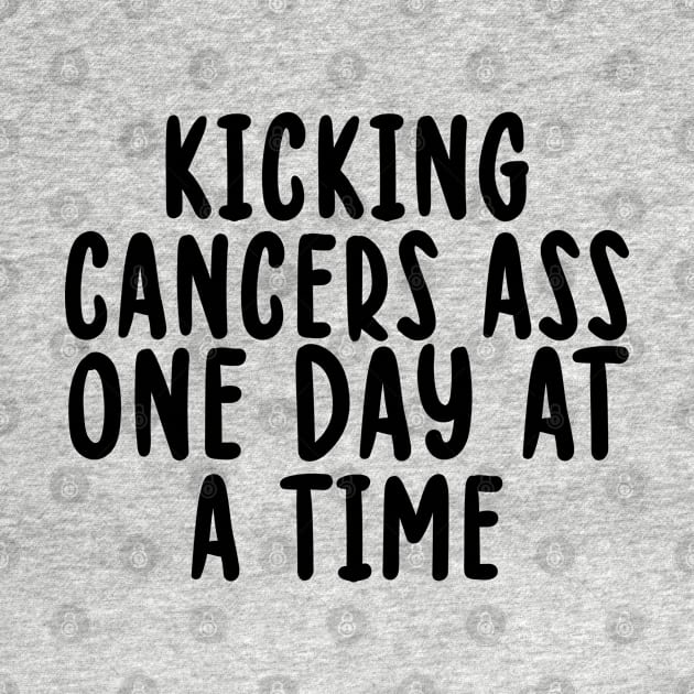 Kicking Cancers Ass One Day At A Time by TIHONA